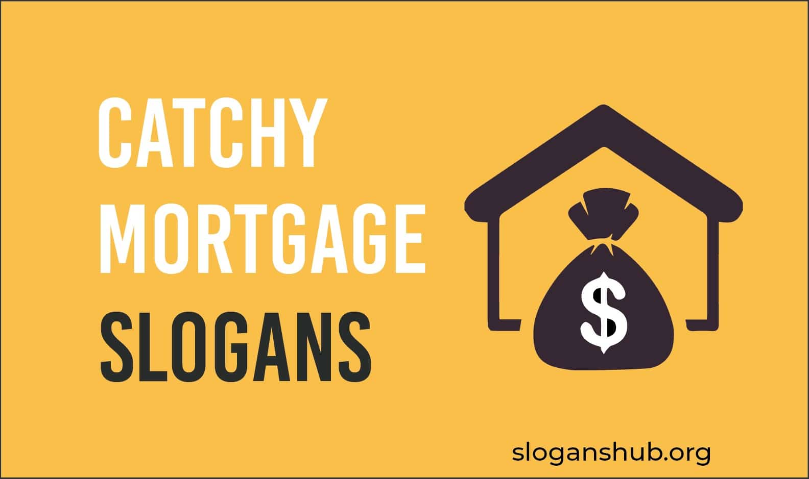 57 Catchy Mortgage Slogans & Taglines Slogans Hub