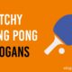 catchy ping pong slogans