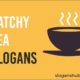catchy tea slogans