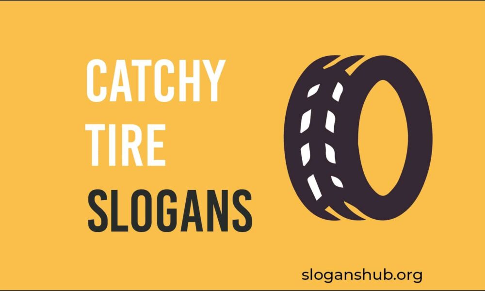 67 Catchy Tire Slogans & Taglines Slogans Hub