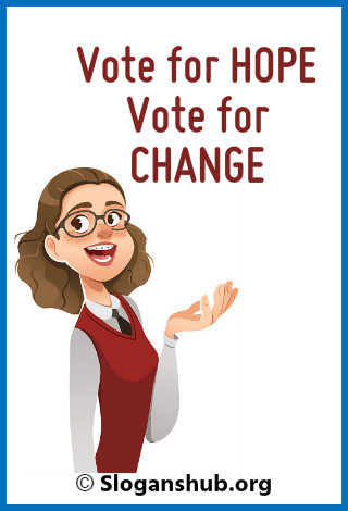 Campaign Slogans for Student Council Elections. Vote for HOPE, Vote for CHANGE
