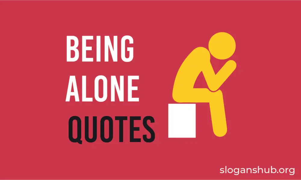 127 Best Being Alone Quotes & Sayings Slogans Hub
