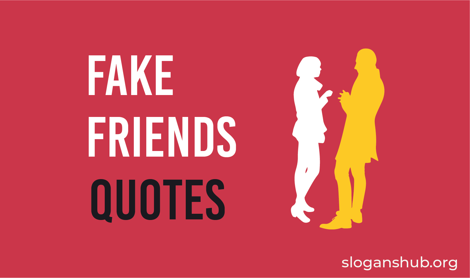 Top 100 Fake Friends Quotes & Sayings Slogans Hub
