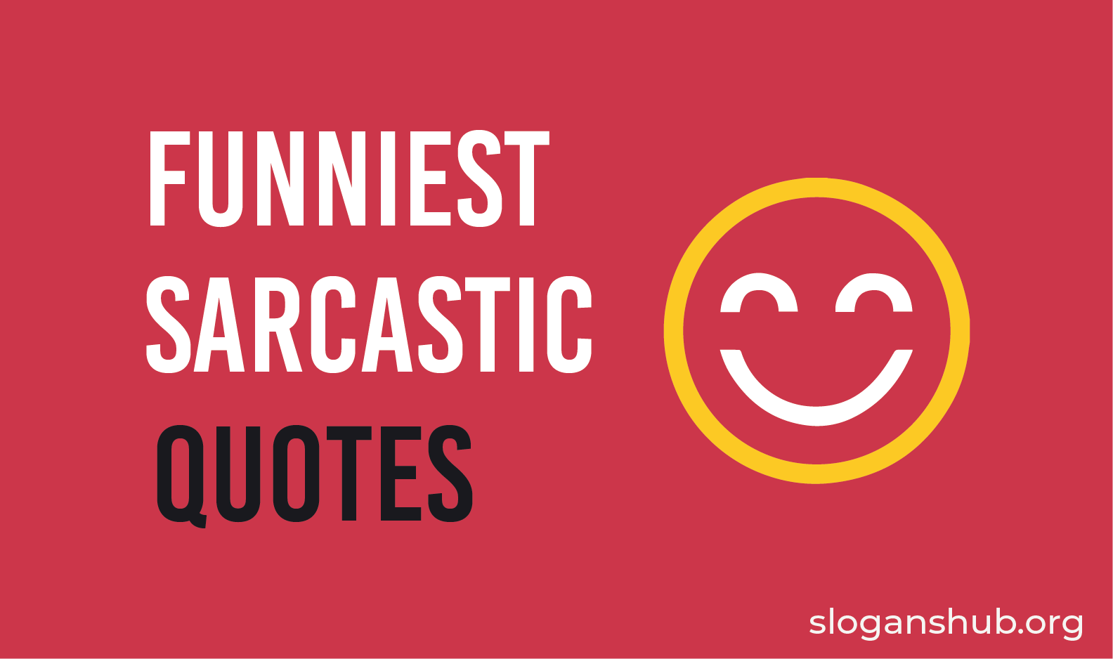 150 Funniest Sarcastic Quotes And Sayings Slogans Hub