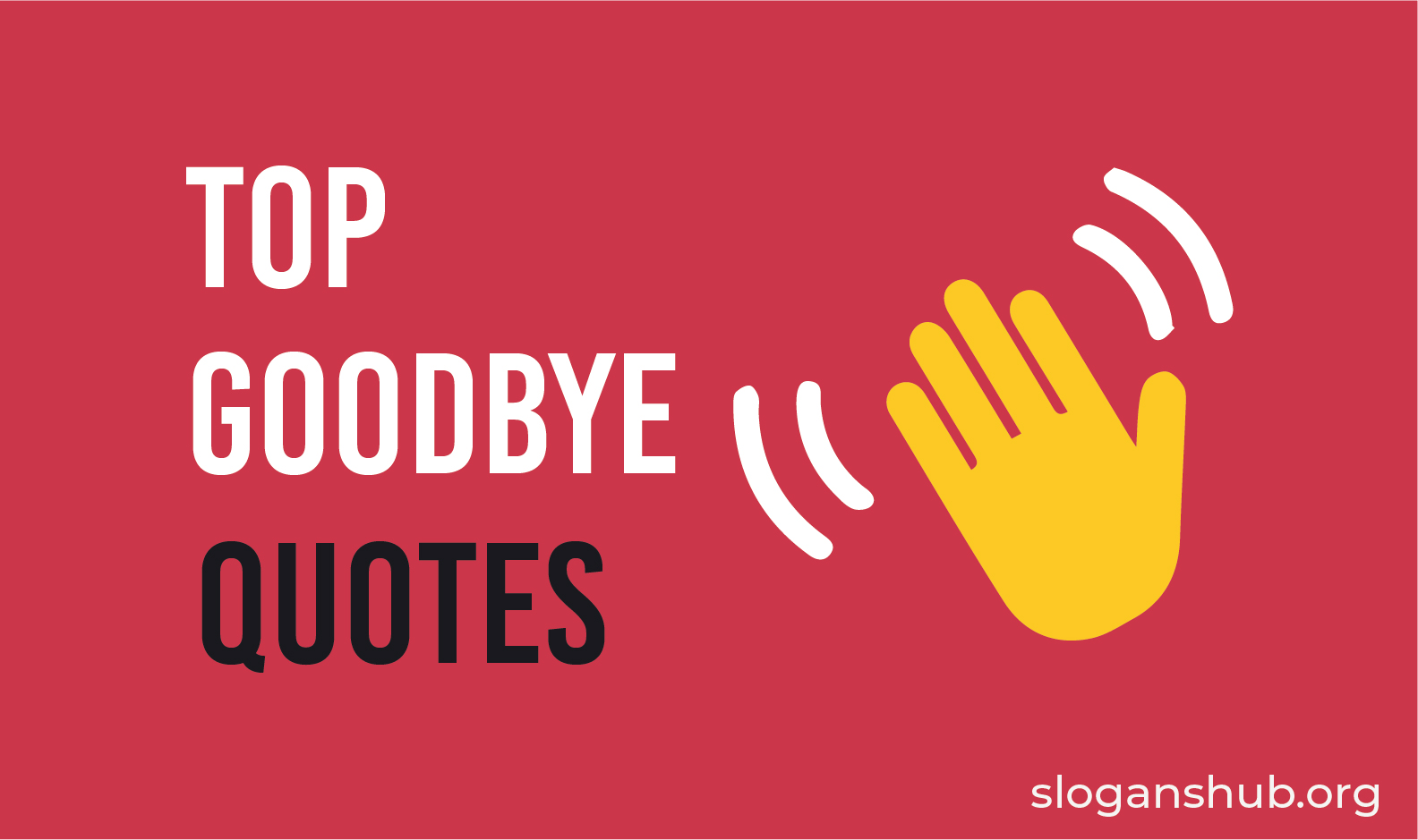 top-100-goodbye-quotes-sayings-slogans-hub