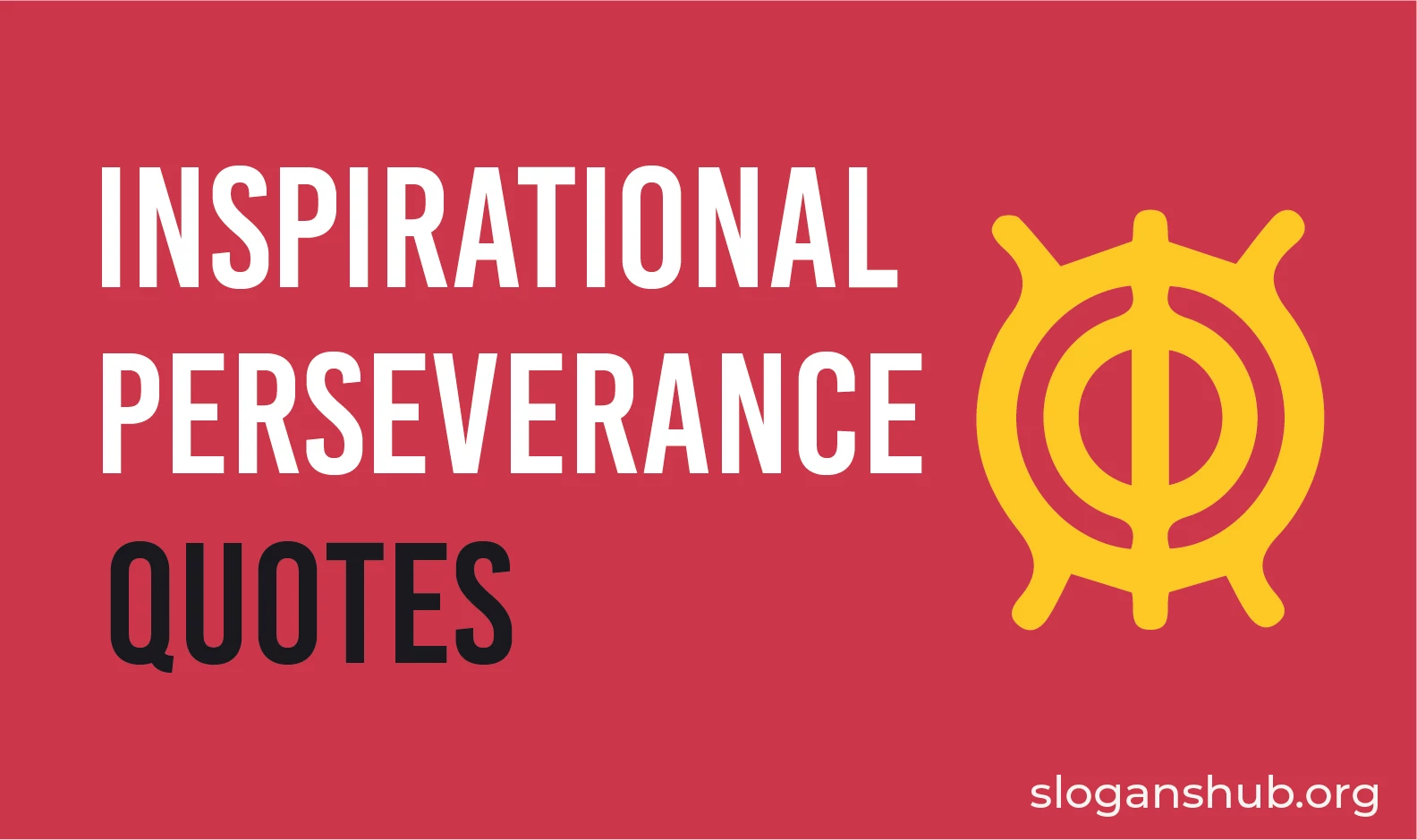 Top 120 Inspirational Perseverance Quotes And Sayings Slogans Hub