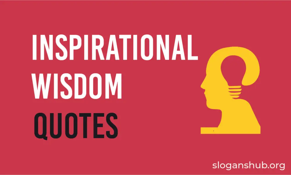 Top 136 Inspirational Wisdom Quotes And Sayings Slogans Hub