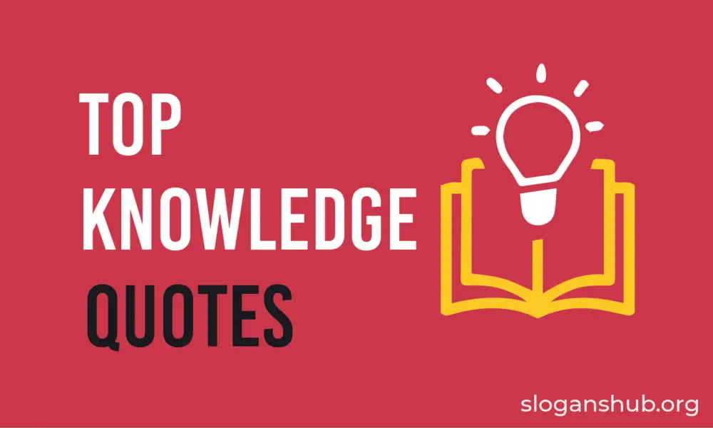 Top 150 Knowledge Quotes And Sayings