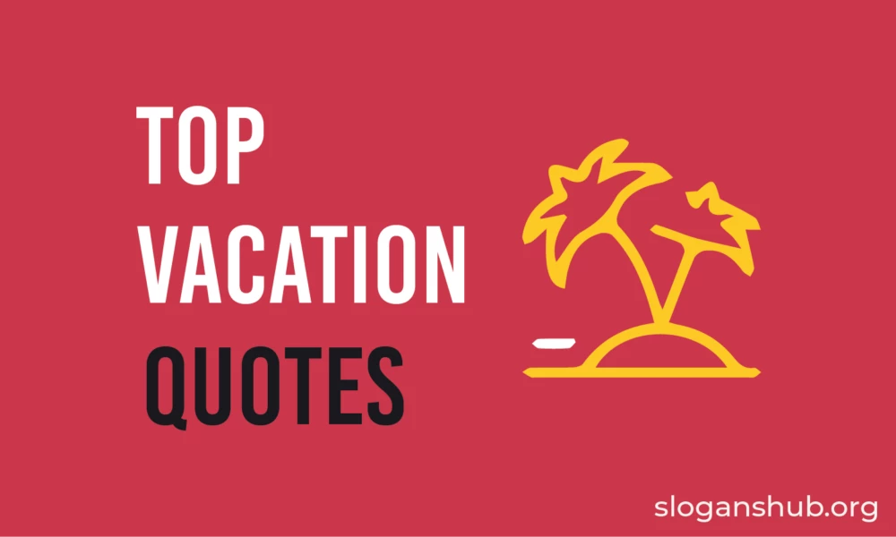 Top 100 Vacation Quotes And Sayings