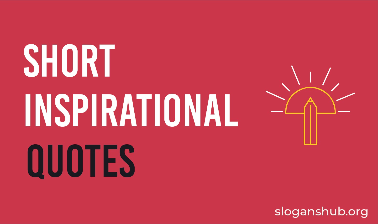 170 Best Short Inspirational Quotes & Sayings Slogans Hub