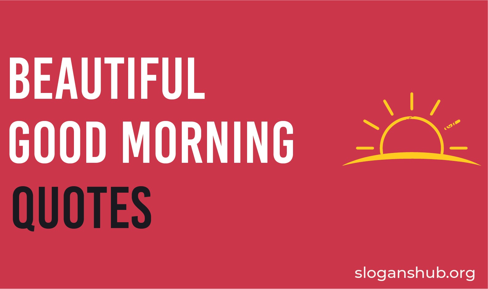 150 Beautiful Good Morning Quotes & Sayings Slogans Hub
