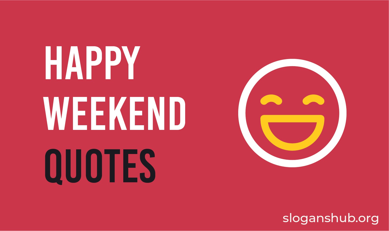 100 Happy Weekend Quotes And Funny Sayings Slogans Hub