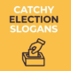 Catchy Election Slogans