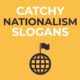 Catchy Nationalism Slogans