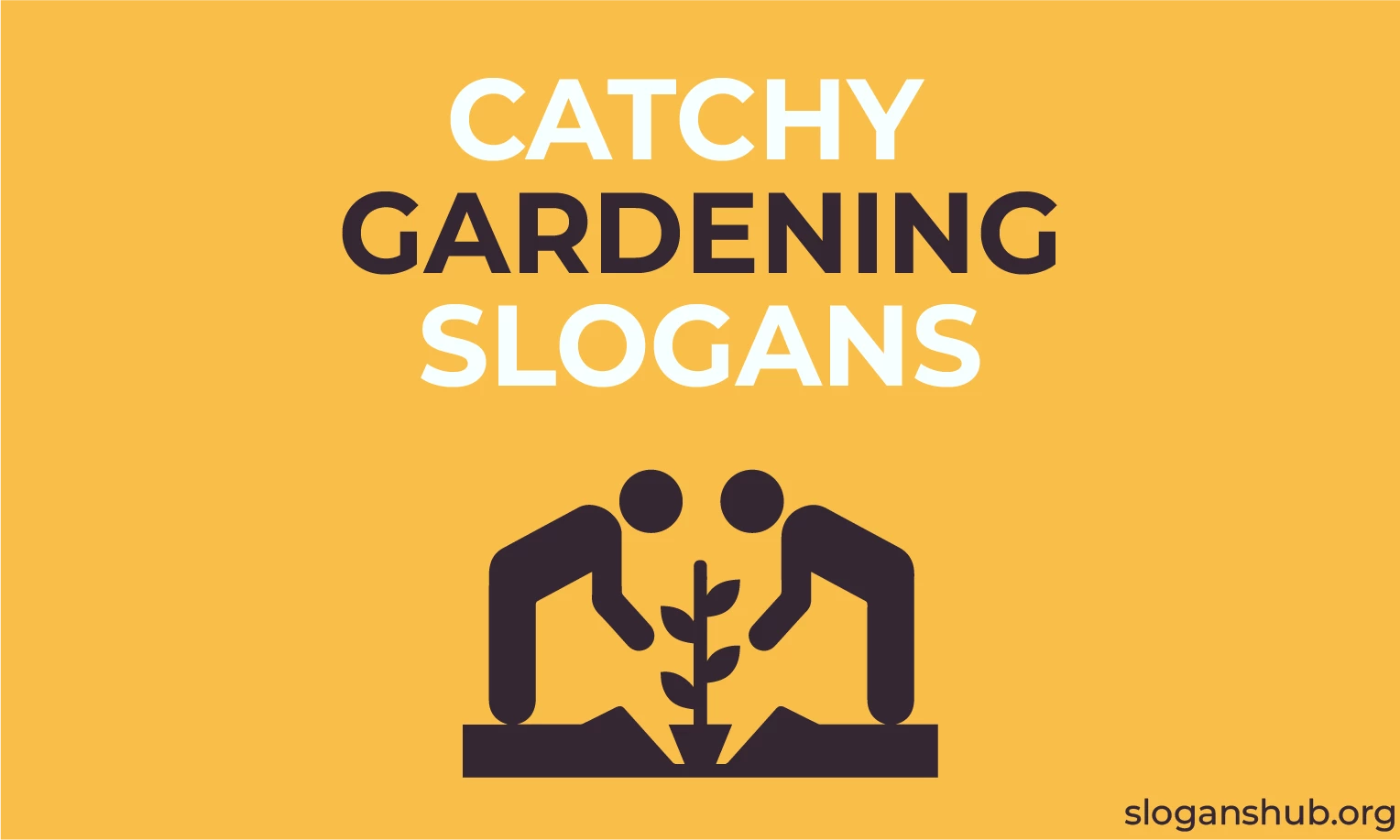 Catchy Gardening Slogans