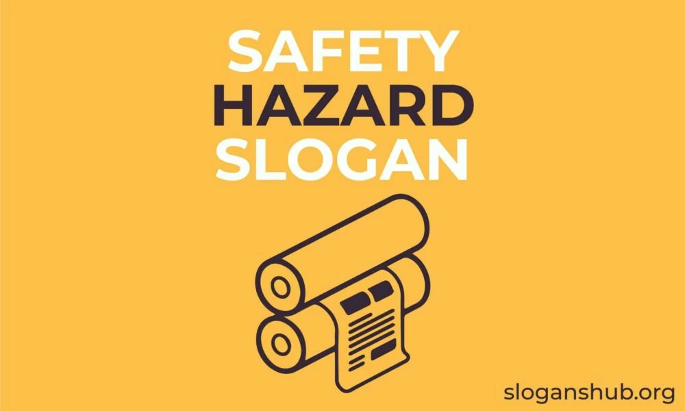 447 Latest Safety Hazard Slogans & Best Hazard And Risk Slogans