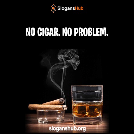 no cigar no problem