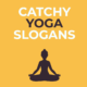 Catchy Yoga Slogans