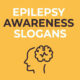 Best Epilepsy Awareness Slogans