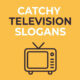 Catchy Television Slogans