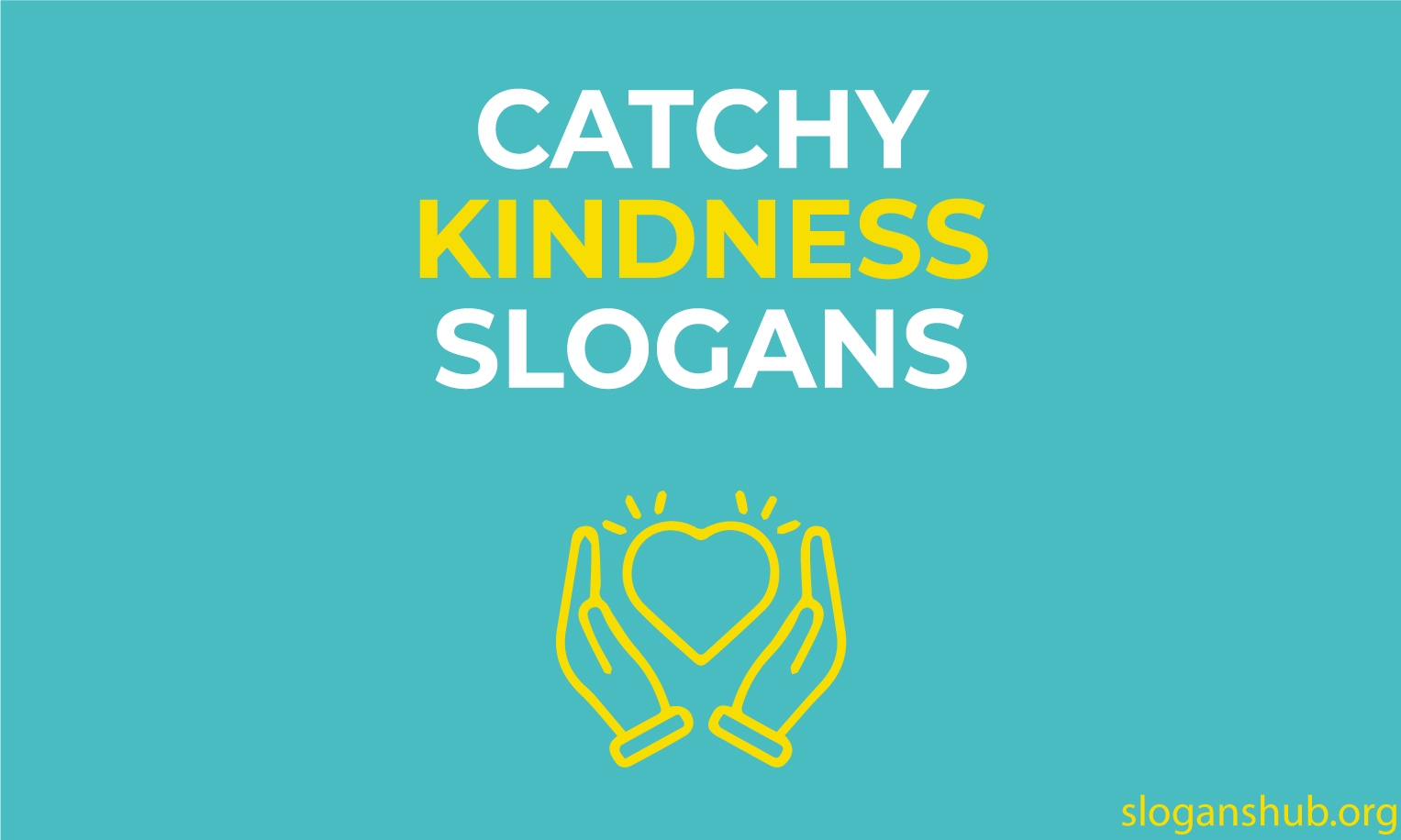 300 Catchy Kindness Slogans & World Kindness Day Slogans