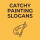 Catchy Painting Slogans