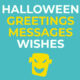 Halloween Greetings, Halloween messages and Halloween wishes