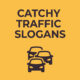 Catchy Traffic Slogans