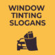 Window-Tinting-Slogans