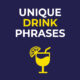 Unique Drink Phrases
