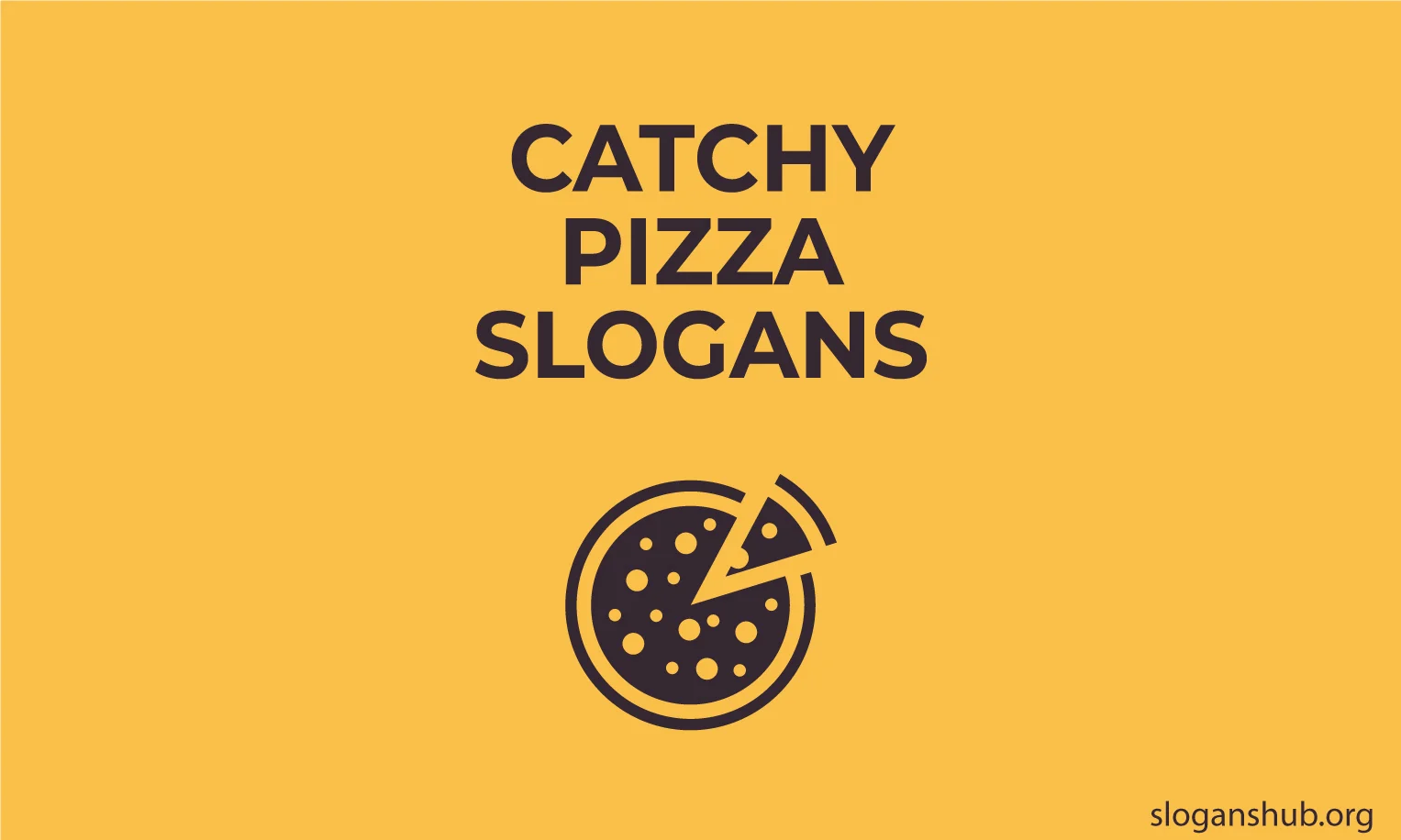 111 Catchy Pizza Slogans for Delivery, Marketing & Advertising