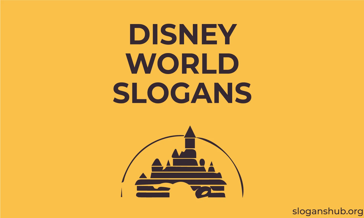 120 Unique Disney World Slogans & Catchy Disneyland Slogans