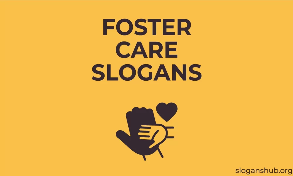 120 Best Foster Care Slogans to Get More Eyes on Your Institute