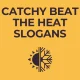 Beat the Heat Slogans